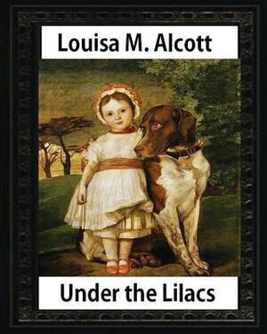 Under the Lilacs by Louisa May Alcott