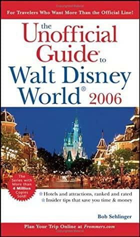 The Unofficial Guide to Walt Disney World 2006 by Bob Sehlinger, Len Testa