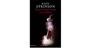 Vanochtend vroeg vertrokken by Kate Atkinson