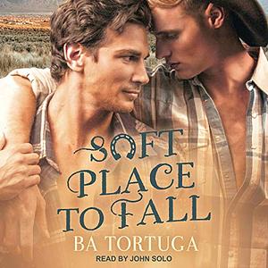 Soft Place to Fall by B.A. Tortuga