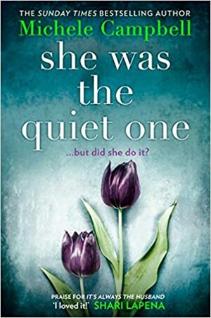She Was The Quiet One by Michele Campbell