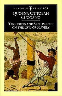 Thoughts and Sentiments on the Evil of Slavery by Vincent Carretta, Quobna Ottobah Cugoano