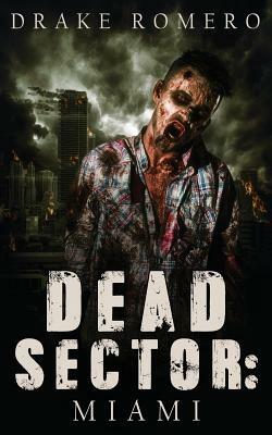 Dead Sector: Miami by Drake Romero, Anthony Walsh