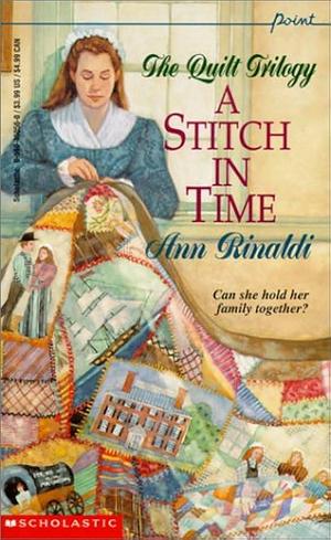 A Stitch in Time : The Quilt Trilogy Book 1 by Ann Rinaldi, Ann Rinaldi