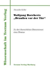 Wolfgang Borcherts Draußen VOR Der Tür by Alexander Koller