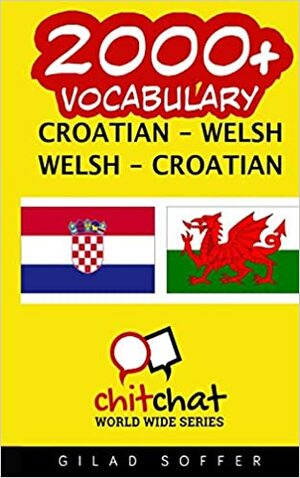 2000+ Croatian - Welsh Welsh - Croatian Vocabulary by Gilad Soffer