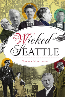 Wicked Seattle by Teresa Nordheim