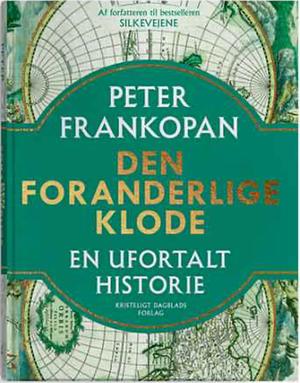 Den foranderlige klode: en ufortalt historie by Peter Frankopan