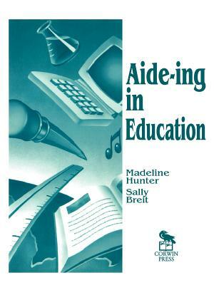 Aide-Ing in Education by Sally Breit, Madeline Hunter