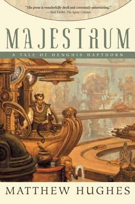 Majestrum: Tales of Henghis Hapthorn by Matthew Hughes