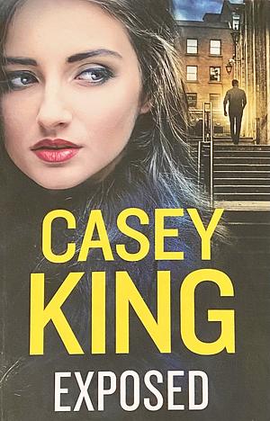 EXPOSED a Completely Unputdownable Gritty and Gripping Gangland Thriller by Casey King