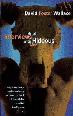 Brief Interviews with Hideous Men: Stories by David Foster Wallace