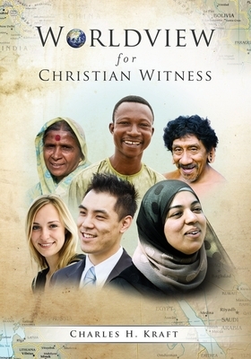 Worldview for Christian Witness by Charles H. Kraft