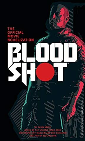 Bloodshot - The Official Movie Novelization by Gavin G. Smith