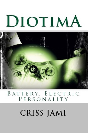 Diotima, Battery, Electric Personality by Criss Jami