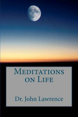 Meditations on Life by John Lawrence