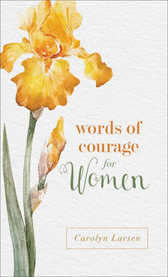Words of Courage for Women by Carolyn Larsen