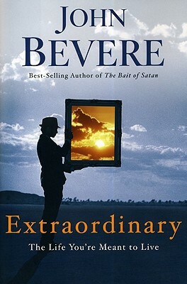 Extraordinary: The Life You're Meant to Live by John Bevere