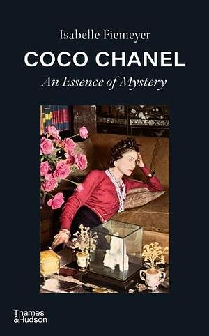 Coco Chanel: An Essence of Mystery by Isabelle Fiemeyer