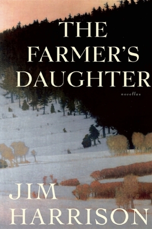 The Farmer's Daughter by Jim Harrison