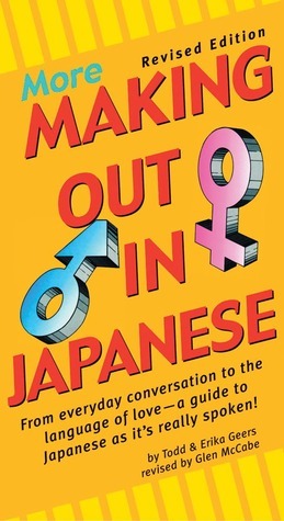 More Making Out in Japanese by Erika Geers, Glen McCabe, Todd Geers