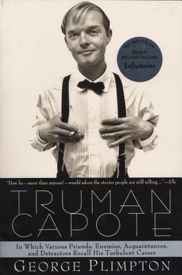 Truman Capote: In Which Various Friends, Enemies, Acquaintences and Detractors Recall His Turbulent Career by George Plimpton