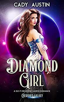 Diamond Girl: A Sci Fi Reverse Harem Romance by Cady Austin
