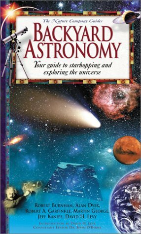 A Guide to Backyard Astronomy: Your Guide to Starhopping and Exploring the Universe by Martin George, David H. Levy, John O'Byrne, Robert Garfinkle, Jeff Kanipe, Robert Burnham, Alan Dyer