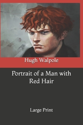 Portrait of a Man with Red Hair: Large Print by Hugh Walpole