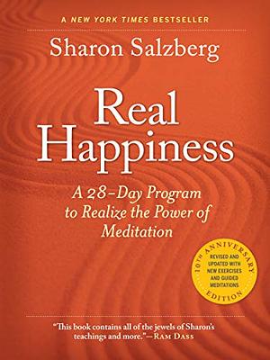 Real Happiness: The Power of Meditation: A 28-Day Program by Sharon Salzberg