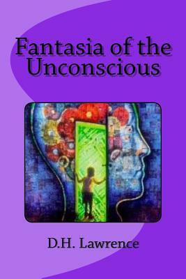 Fantasia of the Unconscious by D.H. Lawrence