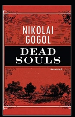 Dead Souls (Annotated) by Nikolai Gogol