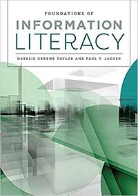 Foundations of Information Literacy by Natalie Greene Taylor, Paul T. Jaeger