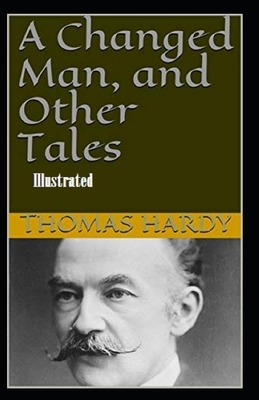 A Changed Man and Other Tales Illustrated by Thomas Hardy