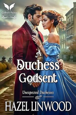 A Duchess Godsent by Hazel Linwood