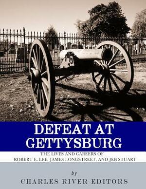 Defeat at Gettysburg by Charles River Editors