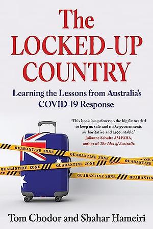The Locked-up Country: Learning the Lessons from Australia's COVID-19 Response by Tom Chodor, Shahar Hameiri
