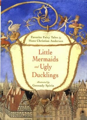Little Mermaids and Ugly Ducklings by Gennady Spirin, Hans Christian Andersen
