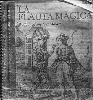 La flauta mágica by Wolfgang Amadeus Mozart, Wolfgang Amadeus Mozart