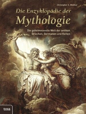 Die Enzyklopädie der Mythologie by Christopher A. Weidner