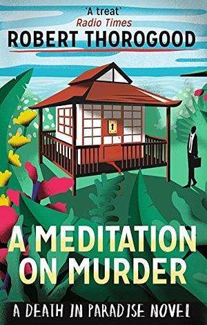 A Meditation on Murder Paperback Jan 01, 2016 Robert Thorogood by Robert Thorogood, Robert Thorogood