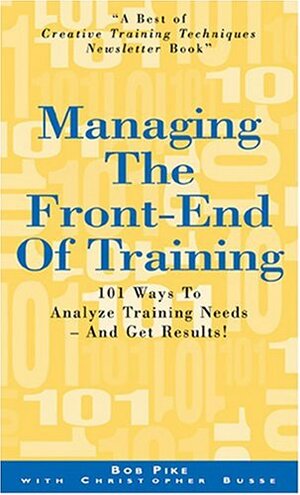 Managing the Front-End of Training by Bruce Tulgan, Chris Busse