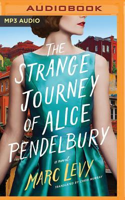 The Strange Journey of Alice Pendelbury by Marc Levy