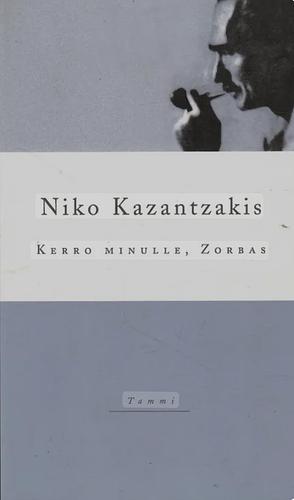 Kerro minulle, Zorbas by Nikos Kazantzakis