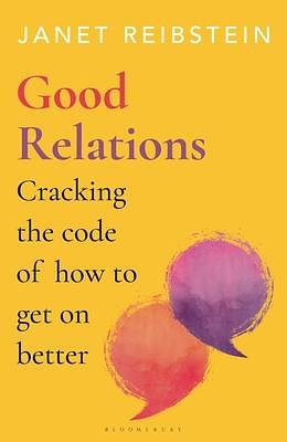 Good Relations: Cracking the code of how to get on better by Janet Reibstein, Janet Reibstein