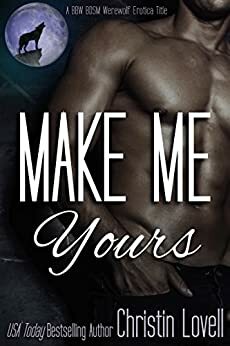 Make Me Yours: A BBW BDSM Werewolf Erotica Title by Christin Lovell
