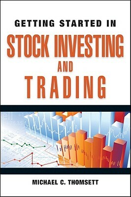 Getting Started in Stock Investing and Trading by Michael C. Thomsett