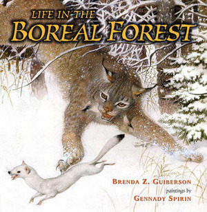 Life in the Boreal Forest by Gennady Spirin, Brenda Z. Guiberson
