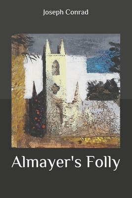 Almayer's Folly by Joseph Conrad