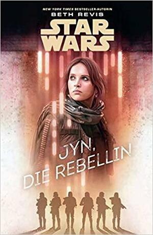 Jyn, die Rebellin by Beth Revis, Andreas Kasprzak